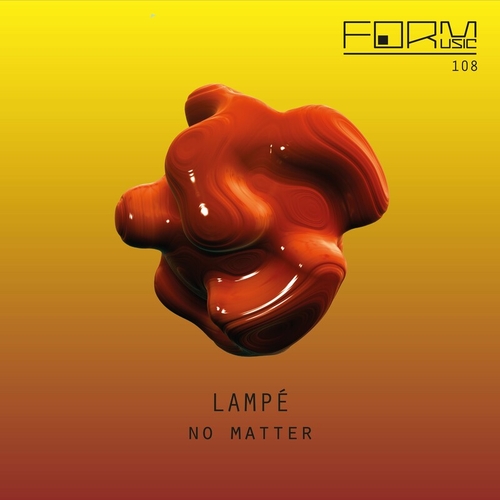 Lampe - No Matter [FORM108]